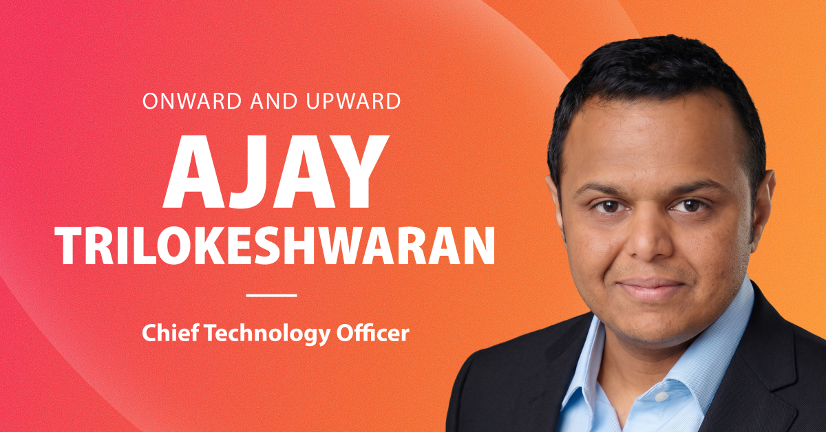 Ajay Trilokeshwaran promoted to chief technology officer.