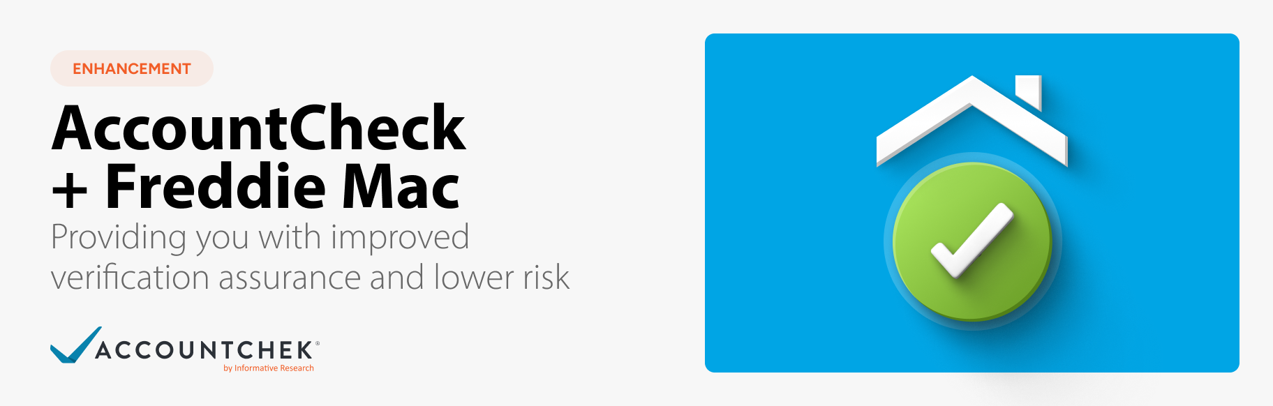 AccountCheck + Freddie Mac Providing you with improved verification 