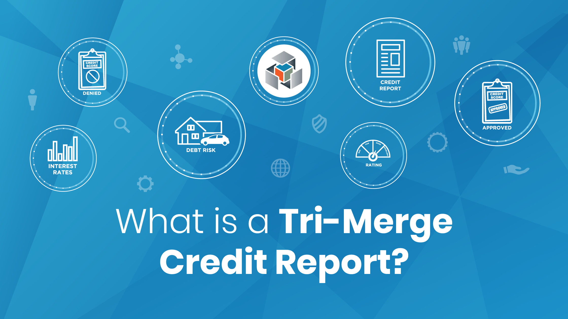 What is a Tri-Merge Credit Report?